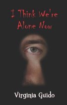 I Think We're Alone Now