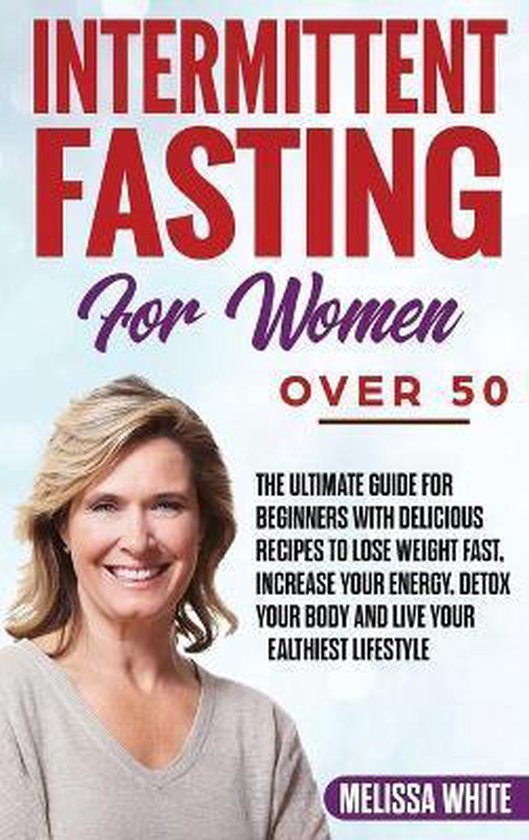 Intermittent Fasting For Women Over Melissa White Boeken Bol Com