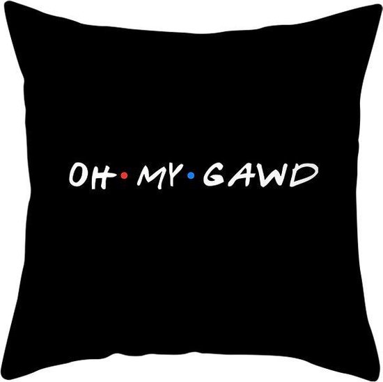 Sierkussensloop - Thema: Friends - Tekst: "OH My Gawd" - 45 x 45 cm - Zwart
