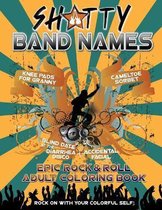 Sh*tty Band Names-Epic Rock & Roll Adult Coloring Book