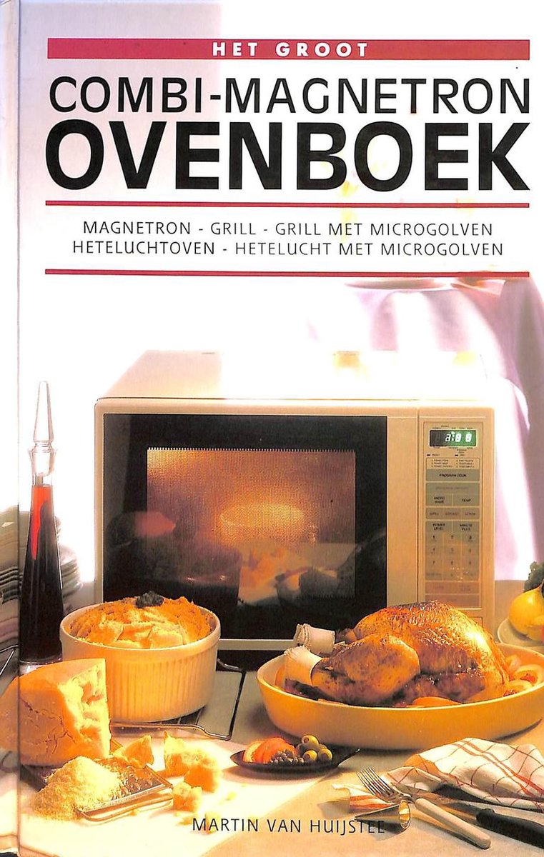 Groot combinatiemagnetron ovenboek, Martin Van Huijstee | 9789065906649 |  Boeken | bol.com