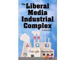 The Liberal Media Industrial Complex