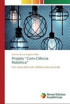 Projeto "Com-Ciência Robótica"