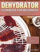 Dehydrator Cookbook for Beginners