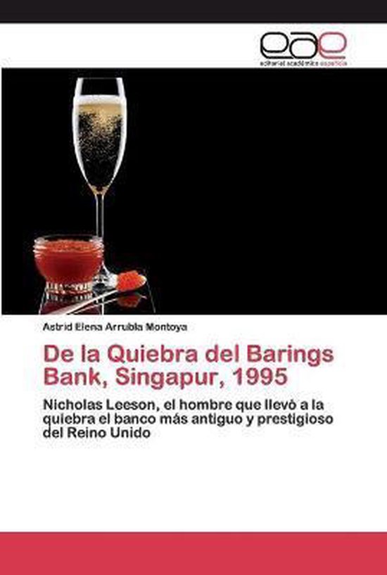 De la Quiebra del Barings Bank, Singapur, 1995 9786200404176 Astrid
