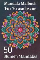 Mandala Malbuch fur Erwachsene 50 Blumen Mandalas