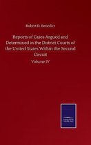 Reports of Cases Argued and Determined in the District Courts of the United States Within the Second Circuit: Volume IV