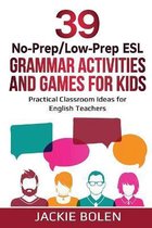 Teaching ESL Grammar and Vocabulary to Children- 39 No-Prep/Low-Prep ESL Grammar Activities and Games For Kids