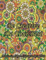 Be Creative Do Your Best. A Motivational Quotes Coloring Book For Adult