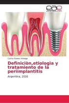 Definiciòn, etiologìa y tratamiento de la periimplantitis