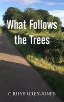 What Follows the Trees