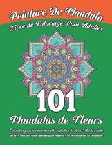 Peinture de mandala Livre de coloriage pour adultes 101 Mandalas de fleurs