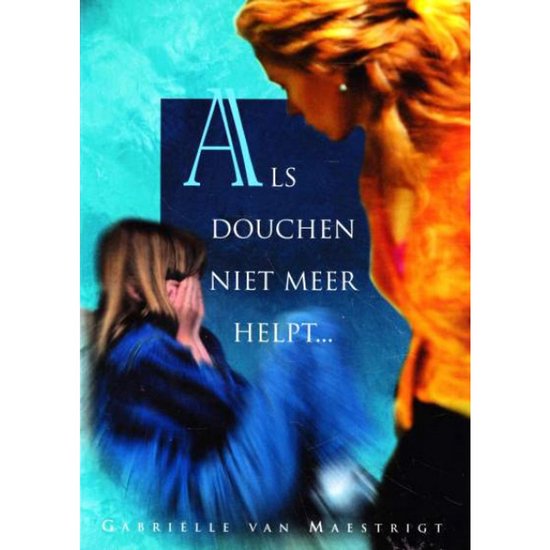 Twee vrouwen, één die huilt en de ander die troost. De tekst 'Als Douchen Niet Meer Helpt...' staat centraal.
