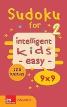 Sudoku for intelligent kids - Easy- - Volume 2- 120 Puzzles - 9x9