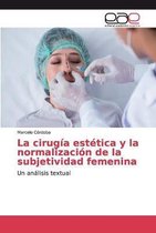 La cirugía estética y la normalización de la subjetividad femenina