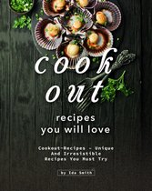 Cookout Recipes You Will Love: Cookout-Recipes – Unique and Irresistible Recipes You Must Try