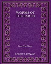 Worms Of the Earth - Large Print Edition