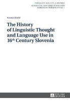 Thought, Society, Culture-The History of Linguistic Thought and Language Use in 16 th Century Slovenia