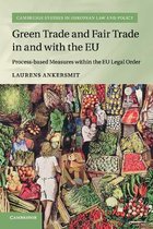 Cambridge Studies in European Law and Policy- Green Trade and Fair Trade in and with the EU