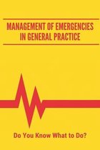 Management Of Emergencies In General Practice: Do You Know What to Do?