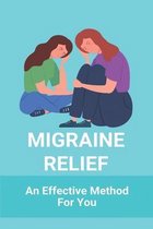 Migraine Relief: An Effective Method For You
