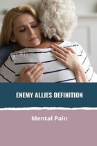 Enemy Allies Definition: Mental Pain