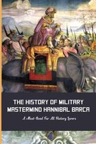 The History Of Military Mastermind Hannibal Barca: A Must-Read For All History Lovers