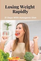 Losing Weight Rapidly: 21 Days With Ketogenic Diet