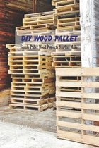 DIY Wood Pallet: Simple Pallet Wood Projects You Can Make!