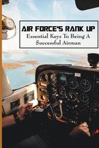 Air Force's Rank Up: Essential Keys To Being A Successful Airman