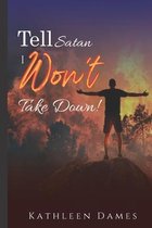 Tell Satan I Won't Take Down !