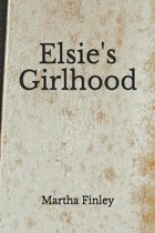 Elsie's Girlhood