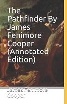 The Pathfinder By James Fenimore Cooper (Annotated Edition)