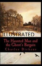 The Haunted Man and the Ghost's Bargain Illustrated