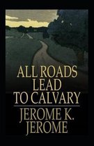 All Roads Lead to Calvary Annotated