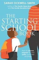 The Starting School Book How to choose, prepare for and settle your child at school