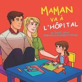 Maman va a l'hopital