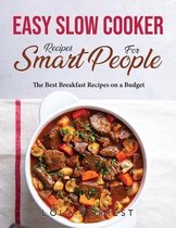 Easy Slow Cooker Recipes for Smart People