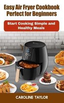 Easy Air Fryer Cookbook Perfect for Beginners