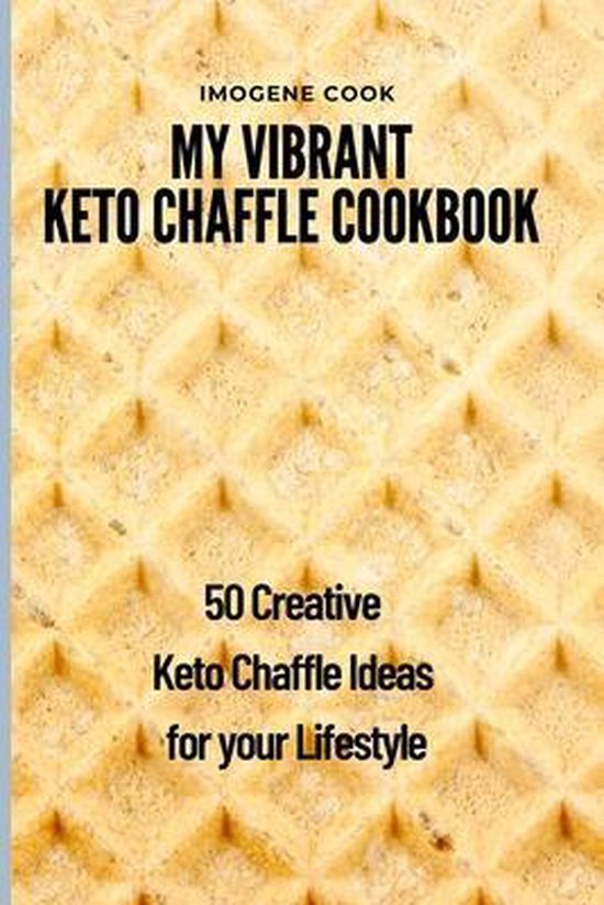 My Vibrant Keto Chaffle Cookbook - cover