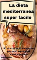La dieta mediterranea super facile