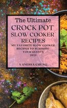 The Ultimate Crock Pot Slow Cooker Recipes 2021