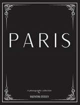 Paris: A Photographic Collection By Valentina Esteley: A Stylish Decorative Coffee Table Book