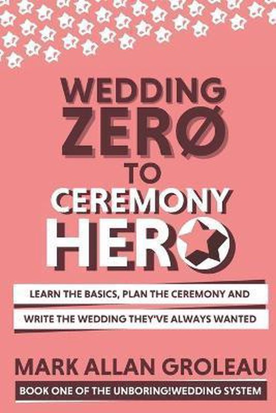 The Unboring!wedding System- Wedding Zero to Ceremony Hero - cover