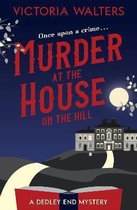 The Dedley End Mysteries1- Murder at the House on the Hill
