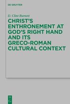 Beihefte zur Zeitschrift fur die Neutestamentliche Wissenschaft242- Christ’s Enthronement at God’s Right Hand and Its Greco-Roman Cultural Context