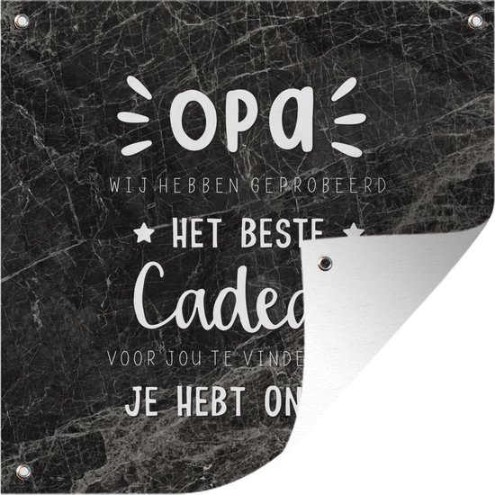 Tuin poster Het beste cadeau - Opa - Spreuken - Quotes - 200x200 cm - Tuindoek - Buitenposter