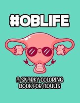 #Oblife A Snarky Coloring Book For Adults