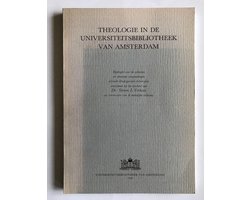 Theologie in de Universiteitsbibliotheek van Amsterdam : bijdragen over de collecties en verwante verzamelingen alsmede Doopsgezinde Adversaria verschenen bij het afscheid van dr. Simon L. Verheus als conservator van de kerkelijke collecties Theologie in de Universiteitsbibliotheek van Amsterdam : bijdragen over de collecties en verwante verzamelingen alsmede Doopsgezinde Adversaria verschenen bij het afscheid van dr. Simon L. Verheus als conservator van de kerkelijke collecties