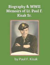 Biography & WWII Memoirs of Lt. Paul F. Kisak Sr.